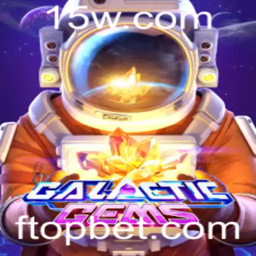 topbet | Explorando o Fascinante Mundo de GalacticGems: Tudo o que Você Precisa Saber